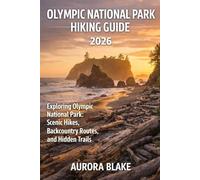 OLYMPIC NATIONAL PARK HIKING GUIDES 2026: Exploring Olympic National Park: Scenic Hikes, Backcountry Routes, and Hidden Trails (Epic Trails Explorer Series 2026)