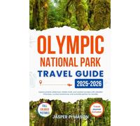 Olympic National Park Travel Guide 2025-2026: Explore pristine wilderness, hidden trails, and coastal wonders with detailed itineraries, curated ... families (Explore Like a Pro Travel Guides)