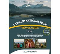 Olympic National Park Travel Guide 2025: Explore Geysers, Hot Springs, Wildlife Safaris, Scenic Drives, Hiking Trails, Photography Hotspots, Historic ... Highlights, and Budget-to-Luxury Tips