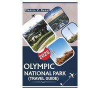 OLYMPIC NATIONAL PARK TRAVEL GUIDE 2025: FROM THE HOH RAINFOREST TO HURRICANE RIDGE, UNCOVER HIDDEN TRAILS, SEASONAL ACTIVITIES, AND NATURE TIPS