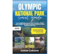 Olympic National Park Travel Guide 2025: The Complete Manual with Must-See Spots, Hidden Gems, Insider Tips, and Everything You Need to Make the Most of Your Trip