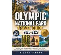 Olympic National Park Travel Guide 2026-2027: Hurricane Ridge, Hoh Rain Forest, Wild Beaches & Lake Crescent | Hikes, Tides, Permits, Camping, Lodging | Itineraries, Maps, Insider Tips