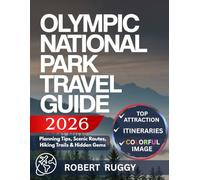 OLYMPIC NATIONAL PARK TRAVEL GUIDE 2026: Planning Tips, Scenic Routes, Hiking Trails & Hidden Gems