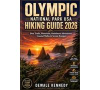 OLYMPIC NATIONAL PARK USA HIKING GUIDE 2026: Best Trails, Waterfalls, Rainforest Adventures, Coastal Walks & Scenic Escapes: 62 (THE EXPLORER'S TRAIL GUIDE SERIES)