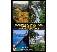 OLYMPIC NATIONAL PARK WASHINGTON TRAVEL GUIDE 2025 (YOUR TRAVEL ROAD MAP TO YOUR DESTINATION AROUND THE CONTINETS)