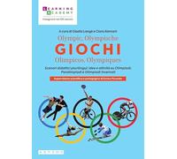 Olympic, Olympische Giochi Olímpicos, Olympiques. Scenari didattici plurilingui: idee e attività su Olimpiadi, Paralimpiadi e Olimpiadi invernali (Insegnare nel XXI secolo)