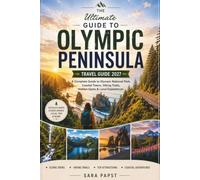 OLYMPIC PENINSULA TRAVEL GUIDE 2027: A complete Guide to Olympic National Park, Coastal Towns, Hiking Trails, Hidden Gem & Local Experience