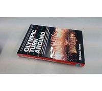 Olympic Turnaround: How the Olympic Games Stepped Back from the Brink of Extinction to Become the World's Best Known Brand - and a Multi Billion Dollar Global Franchise