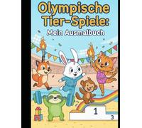 Olympische Tier-Spiel: Mein tierisches Ausmalbuch (Tierische Abenteuer & Malspaß)
