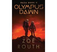 Olympus Dawn: A near-future sci-fi technothriller and colonization novel: 4 (Gaia: Dystopian Science Fiction Corporate Thriller)