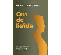 Om de liefde: Verbonden, ook als de ander je vergeet - een leven met Alzheimer