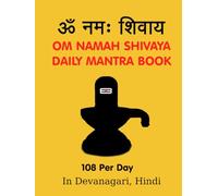 Om Namah Shivaya Daily Mantra Book: 108 per day in Devanagari (Likhita Japa Books Devanagari - Hindi and Sanskrit)