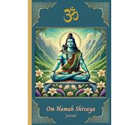 Om Namah Shivaya Shiva Journal: Beautiful Gift Notebook of Hindu God Shiva Mahadeva Adiyogi for Shivaratri Bhakti Yoga Meditation