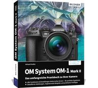 OM System OM-1 Mark II: Das umfangreiche Praxisbuch zu Ihrer Kamera!