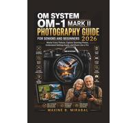 OM System OM-1 Mark II Photography Guide for Seniors and Beginners 2026