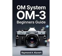 OM System OM-3 Beginners Guide: Step-by-step instructions for new users who want simple explanations, practical camera tips, and improve photography skills.