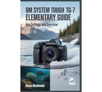 OM System Tough TG-7 Elementary Guide: Key Settings and Overview