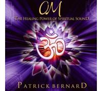 OM The Healing Power of Spiritual Sound by Patrick Bernard (2009-11-26)