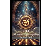 Om: The Science and Spirituality of AUM (Spirituality - Philosophy - Psychology - Self Help)