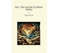 Om: The secret of Ahbor Valley (Classic Books)