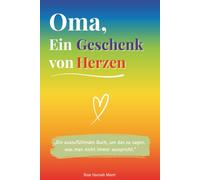 Oma, ein Geschenk von Herzen: Ein farbiges Ausfüllbuch als einzigartige Geschenkidee - perfekt für Geburtstag, Weihnachten oder den Großmuttertag