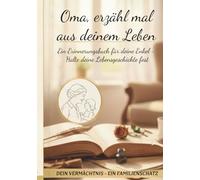 Oma, erzähl mal.: Ein Erinnerungsbuch für deine Enkel