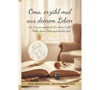 Oma, erzähl mal.: Ein Erinnerungsbuch für deine Enkel
