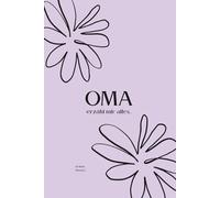 Oma, erzähl mir alles...: Erzähl mir deine Geschichte: Ein Erinnerungsbuch für die wertvollsten Momente deines Lebens (Deine Lebensgeschichte: Eine Serie für die Familie)