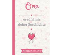 Oma erzähl mir deine Geschichte: Ein farbiges Notizbuch zum Ausfüllen und Weitergeben | Das perfekte Geschenk, um sein Leben zu erzählen | Ideal für Großmuttertag, Geburtstage oder Weihnachten