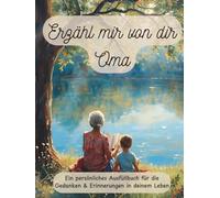 Oma, Erzähl mir deine Geschichte: Erzähl mir von dir Oma | Ausfüllbuch zum Festhalten von Erinnerungen, Geschichten und Lebensweisheiten: Ein ... Oma | +350 Fragen | 171 Seiten, 8,25x11 Zoll