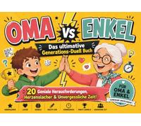 Oma gegen Enkel - Duell-Buch: Das lustige Quiz- und Mitmachbuch für Großeltern und Enkel | Familienquiz, Rätsel, Spiele & Herausforderungen für gemeinsame Familienzeit (Die große Duell-Buch Reihe)