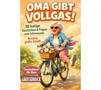 Oma gibt Vollgas! Kurzgeschichten für Senioren: 30 lustige Geschichten & Fragen zum Schmunzeln. In extra großer Schrift. (Geschenkbuch für Oma)
