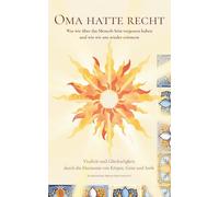 OMA HATTE RECHT: Was wir über das Mensch-Sein vergessen haben und wie wir uns wieder erinnern