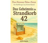 Oma Hermines Ostsee-Krimis: Das Geheimnis im Strandkorb 42: Ein Haffkrug Cozy Crime Band 2 (Oma Hermines Ostsee-Krimis: Ein Haffkrug Cozy Crime)