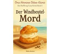 Oma Hermines Ostsee-Krimis: Der Windbeutel-Mord: Ein Haffkrug Cozy Crime (Band 1) (Oma Hermines Ostsee-Krimis: Ein Haffkrug Cozy Crime)