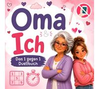 Oma & Ich - Das 1 gegen 1 Duellbuch: 30 lustige Spiele & Rätsel für jede Menge Spaß, Lachen und unvergessliche gemeinsame Momente - Für Enkelinnen ab 10 Jahren