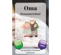 Oma Kreuzworträtsel: Kreuzworträtsel mit leicht lesbarer Schrift über Freude, Familie, Alltag und mehr | 6x9 Zoll, 120 Seiten | über 50 Rätsel … Geschenk für Urlaub, Ferien und Entspannung