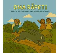 Oma Rāpeti: A joyful story of a clever rabbit, two sisters, and a farmer