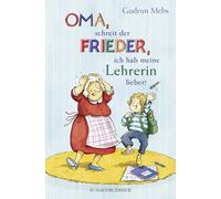 'Oma', schreit der Frieder, 'ich hab meine Lehrerin lieber!'