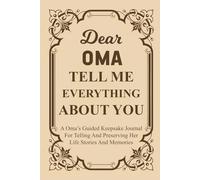 Oma Tell Me Everything About You: Preserve your heritage, recipes & life stories for your grandchildren.