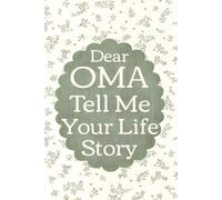 Oma Tell Me Your Story: Guided memory book for Oma to record her life, culture, and family moments.