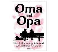 Oma und Opa, die Helden unserer Kindheit (Wandkalender 2026 DIN A3 hoch), CALVENDO Monatskalender: Humorvolle Sprüche rund um die Großeltern