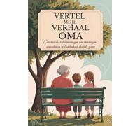 Oma, vertel me je verhaal: Een reis door herinneringen om ervaringen, waarden en verbondenheid door te geven (Vertel mij jouw verhaal)