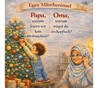 Oma, warum trägst du ein Kopftuch?: Papa, warum feiern wir kein Weihnachten?