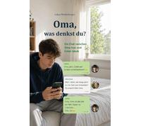 Oma, was denkst du?: Ein Chat zwischen Oma Susi und Enkel Jakob