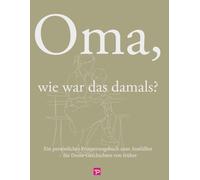 Oma, wie war das damals?: Ein liebevolles Erinnerungsbuch zum Ausfüllen - Familiengeschichte, Kindheit, Deutsche Teilung & Wiedervereinigung (Familienerinnerungen für Generationen)