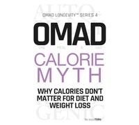 OMAD Calorie Myth: Why Calories Don't Matter for Diet and Weight Loss | How One Meal A Day and Ketogenic Diet Fix Your Obesity and Metabolism by ... - Not Calories (OMAD Longevity™︎ Series)