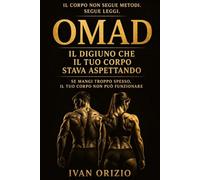OMAD - Il Digiuno che il Tuo Corpo Stava Aspettando: Se mangi troppo spesso, il tuo corpo non può funzionare (LE LEGGI BIOLOGICHE DEL CORPO)
