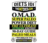 OMAD Super PALEO Power Diet to Lose Weight Fast: The Complete OMAD Intermittent Fasting & Paleo Diet Guide! 90-Day Weight Loss Meal Plan with Keto Recipes for Rapid Fat Burning, and Muscle Building!