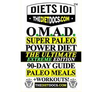 OMAD Super PALEO Power Diet to Lose Weight Fast: The Complete OMAD Intermittent Fasting & Paleo Diet Guide! 90-Day Weight Loss Meal Plan with Keto Recipes for Rapid Fat Burning, and Muscle Building!